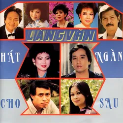 Làng Văn CD066 – Hát Cho Ngàn Sau (1992)