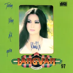 Làng Văn CD097 – Tưởng Rằng Đã Quên (1991)